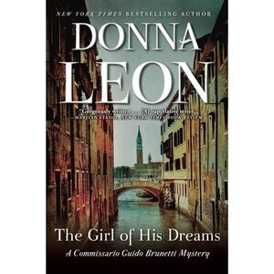 The Girl of His Dreams: A Commissario Guido Brunetti Mystery -- Donna Leon